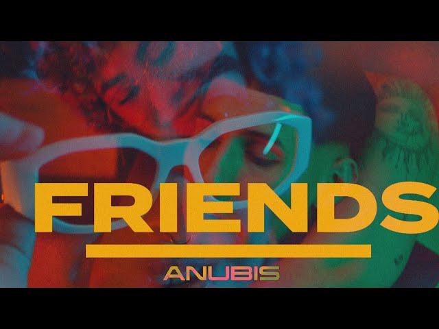 FRIENDS - ANUBIIS (VIDEO OFICIAL)