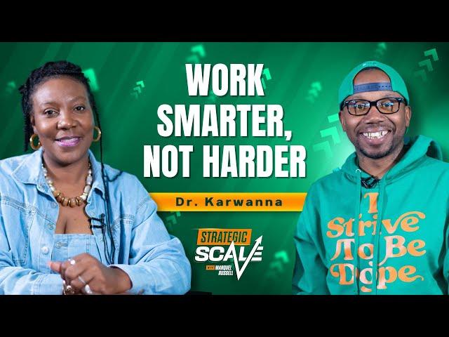 Dr. Karwanna asked, "How To SCALE & WORK SMARER, NOT HARDER?" Here's how: EP #6 with Marquel Russell