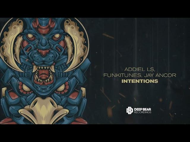 Addiel LS, Funkitunes & Jay Ancor - Intentions (Deep Bear Recordings)