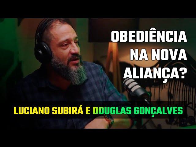 LEGALISMO? OBEDIÊNCIA NA NOVA ALIANÇA? //  PASTOR LUCIANO SUBIRÁ E PASTOR DOUGLAS GONÇALVES