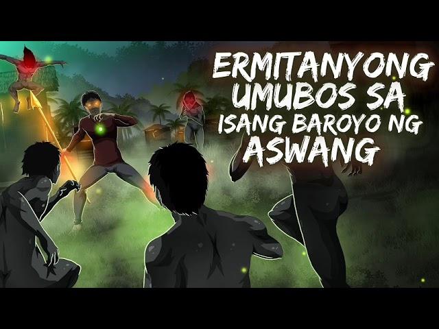 ERMITANYONG UMUBOS SA BARYO NG MGA ASWANG (True Story)