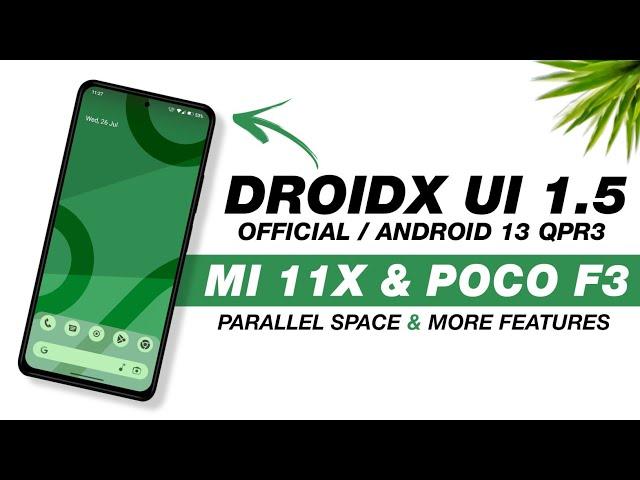 DroidX UI 1.5 Official For Mi 11X & POCO F3 | Android 13 QPR3 | Parallel Space & More Features