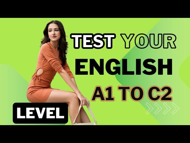 What's YOUR English Level? Take This Quick, Easy Test Now! (CEFR: A1-C2)