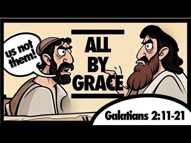 All by Grace: Galatians 2:11-21