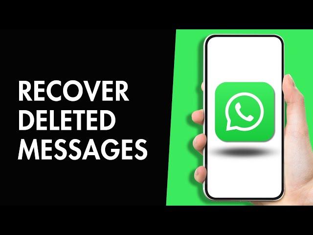 How to Recover Deleted Messages on WhatsApp