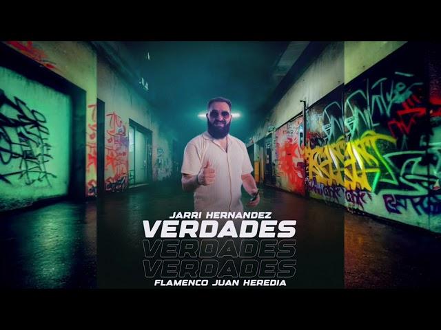 Jarri Hernández - Verdades "FT. Flamenco Juan Heredia"