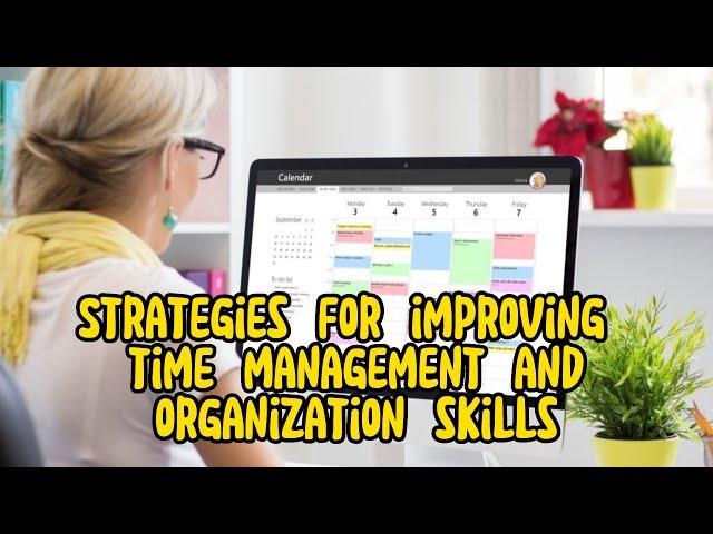 Mastering Time Management and Organization Skills: Proven Strategies for Success