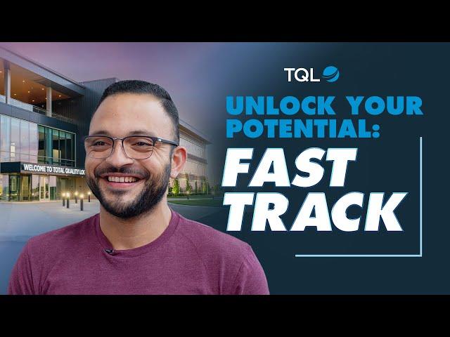 Why Fast Track at TQL