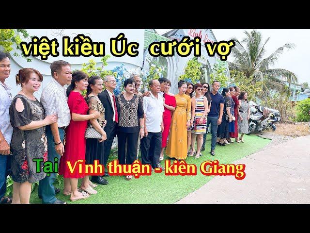 VIỆT KIỀU ÚC về  CƯỚI VỢ ,TẠI KÊNH 14 - VĨNH THUẬN - KIÊN GIANG