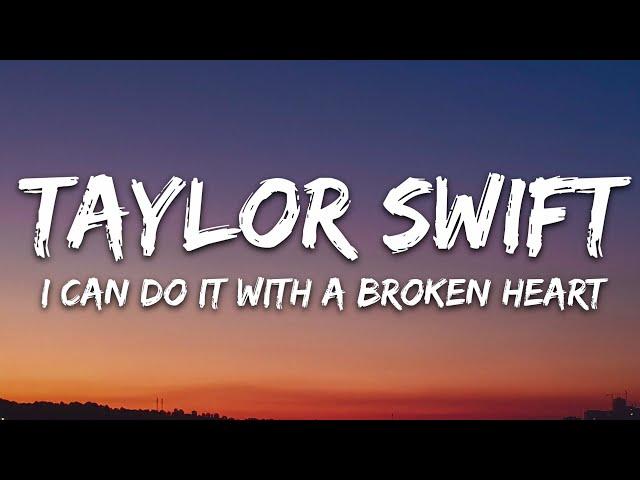 Taylor Swift - I Can Do It With a Broken Heart (Lyrics)