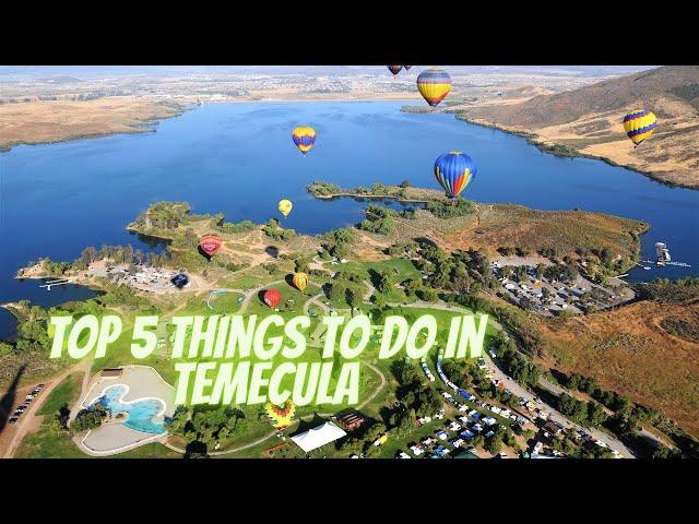 Top 5 things to do in Temecula, CA