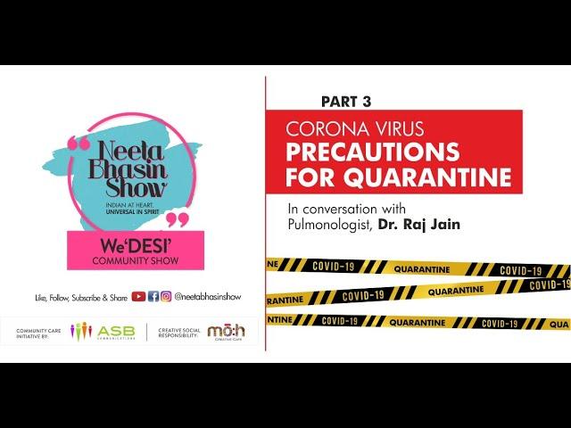 NEETA BHASIN SHOW -  Dr. Raj. K. Jain - Precaution For Quarantine And Covid19 Victims - Part 3