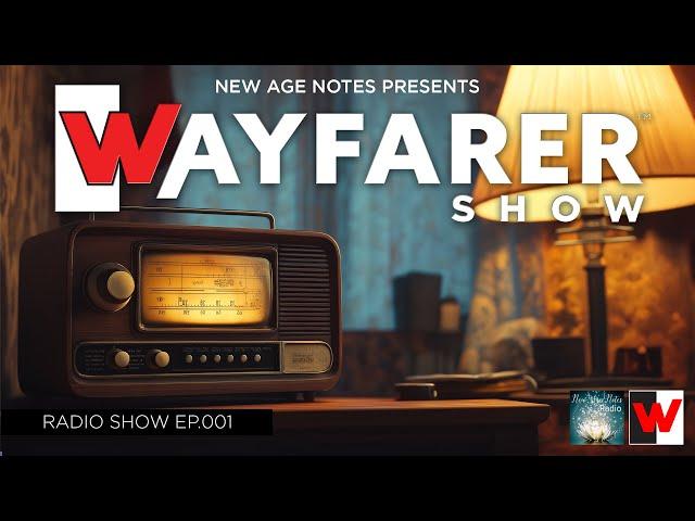 The Wayfarer Show 001 Powered by New Age Notes Radio