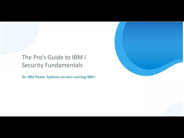 The Pro's Guide to IBM i Security Fundamentals