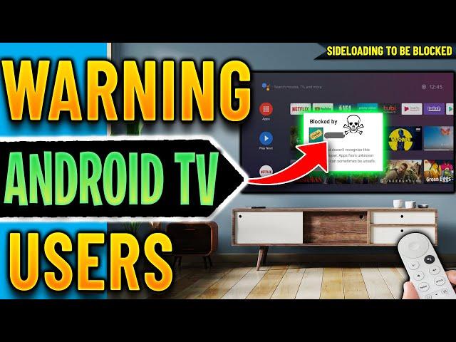  Android TV Will Block Sideloading With This New Feature !