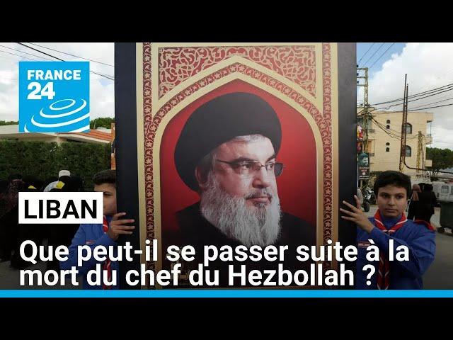 Que peut-il se passer maintenant que le chef du Hezbollah a été tué ? • FRANCE 24