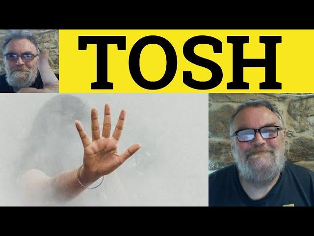  Tosh Meaning - Tosh Examples - Tosh Definition - UK Slang - Tosh