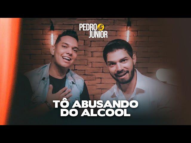 Pedro e Junior - Tô Abusando do Álcool (Video Oficial)