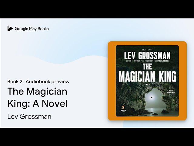 The Magician King: A Novel Book 2 by Lev Grossman · Audiobook preview