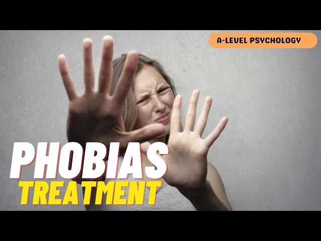 How to TREAT Phobias | Systematic Desensitisation & Flooding | AQA Psychology | A-level