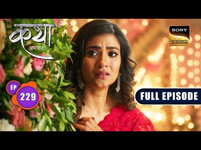 Katha की मजबूरी | Katha Ankahee - Ep 229 | Full Episode | 19 October 2023