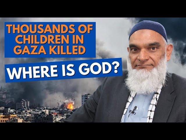 Why Doesn't God Rescue Children in Gaza from their Suffering? | Dr. Shabir Ally