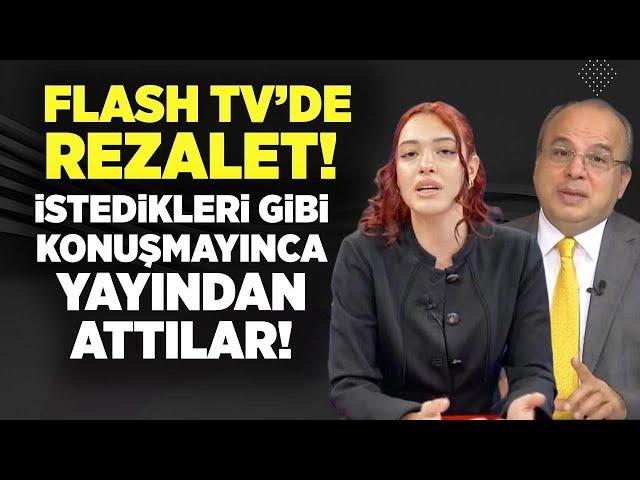 FLASH TV'DE REZALET! İSTEDİKLERİ GİBİ KONUŞMAYINCA YAYINDAN ATTILAR!