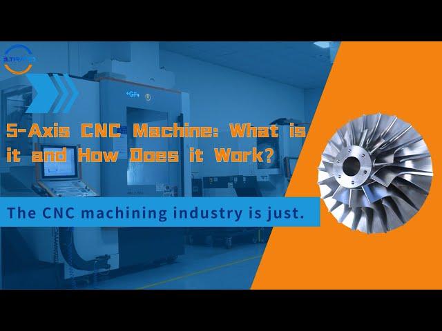 5-Axis CNC Machine: What is it and How Does it Work?