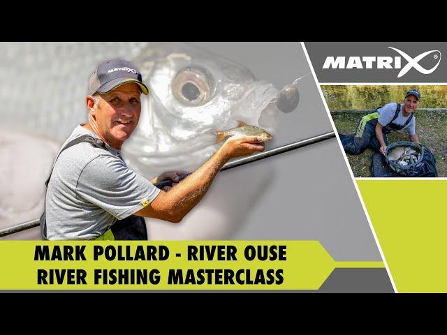 Mark Pollard  on the River Ouse - River Fishing Masterclass