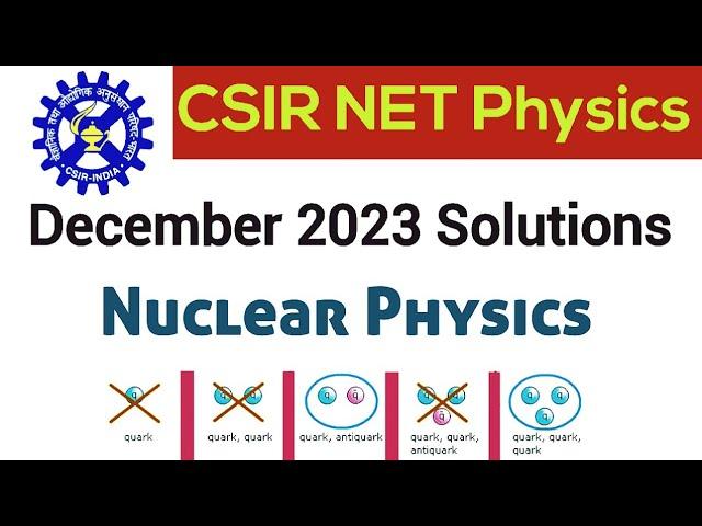 CSIR NET Physics Dec 2023 Nuclear Particle Physics Solutions