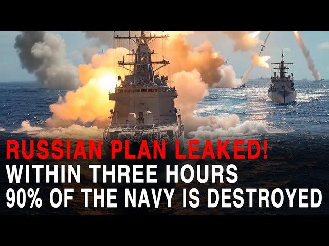 Russian Attack Plan Leaked! Within Three Hours, 90% of the Navy Is Destroyed.