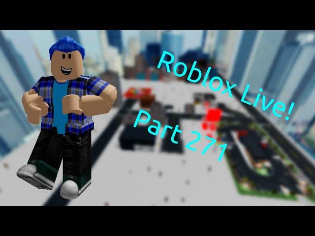 Roblox Live! (Part 271)