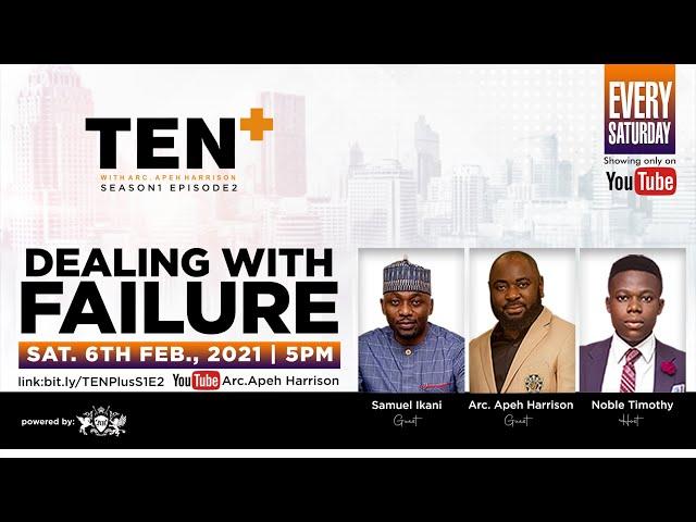 HOW TO DEAL WITH FAILURE || TENPLUS S1E2 || APEH HARRISON & SAMUEL IKANI