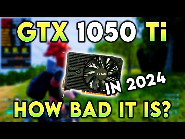 GTX 1050 Ti in 2024 - How Bad it is?