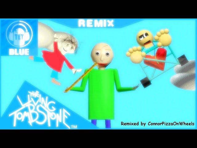 Baldi’s Basics Song - Basics in Behavior [Blue] REMIX by ConnorPizzaOnWheels - The Living Tombstone