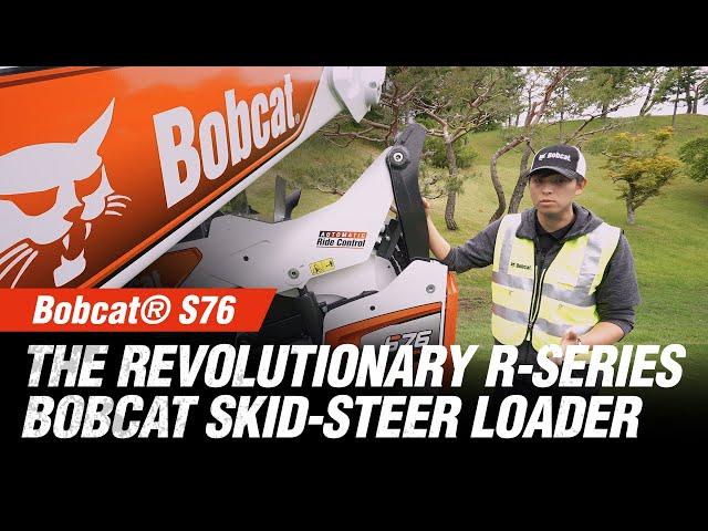 The Revolutionary R-Series Bobcat Skid-Steer Loader : "S76"