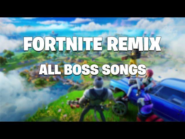 Fortnite Remix: All Boss Songs