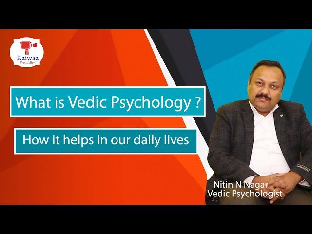 What is Vedic Psychology ? How it helps in our daily lives II Expert -Nitin N Nagar