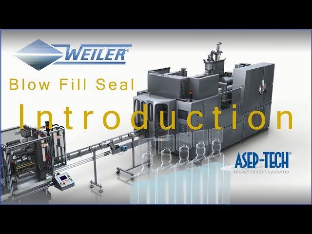 Blow Fill Seal Asep-Tech - Weiler Engineering, Inc. B/F/S Introduction