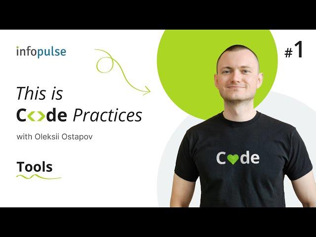 Tools you need — 1st Lesson of Code Practices with Infopulse Experts