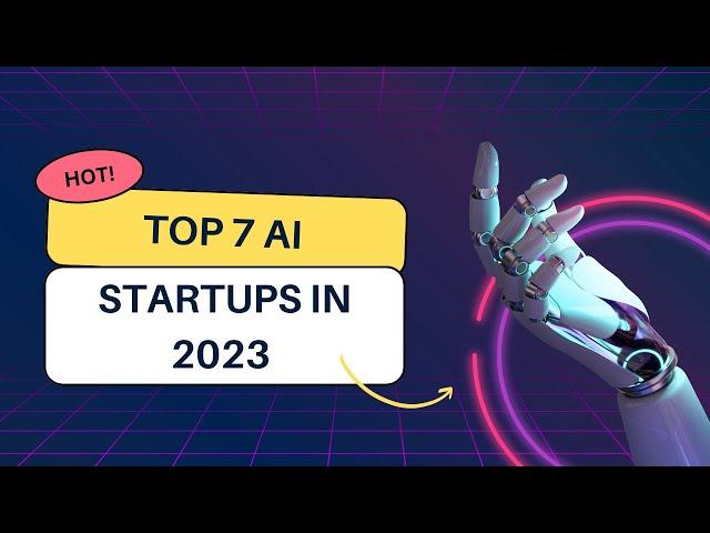 Top 7 AI STARTUPS to watch for in 2023 | Emerging AI Powerhouses |