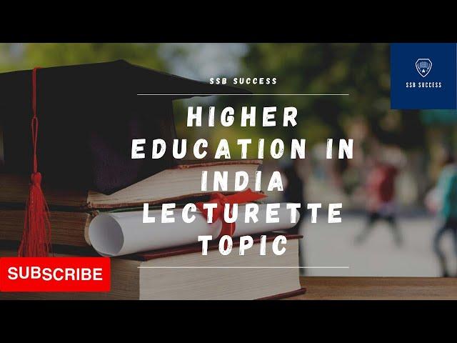 HIGHER EDUCATION IN INDIA | LECTURETTE TOPIC 32 SSB KAPURTHALA (JULY 2021) |SSB & AFSB | SSB SUCCESS