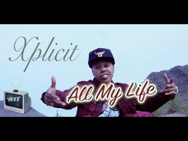 Xplicit Life - "All My Life (Now or Never)" Official Music Video [shot by @yeeetv]