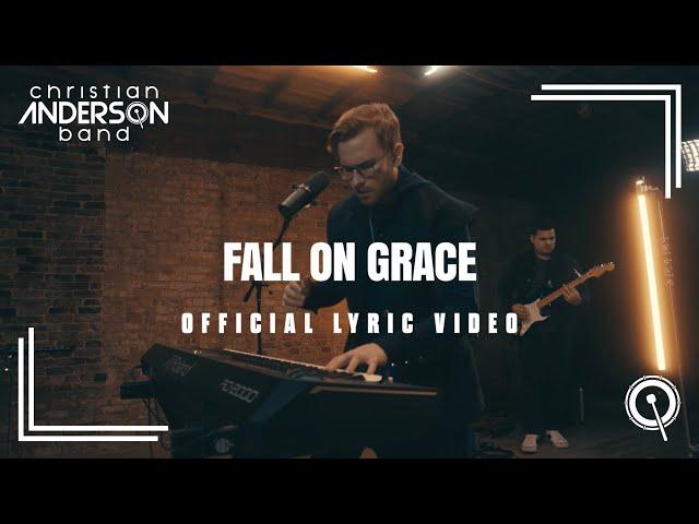 Christian Anderson Band - Fall On Grace (Official Lyric Video)