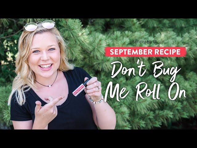 Don't Bug Me Roll On: Essential Oil Insect Repellant Recipe