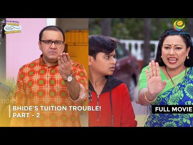 Bhide’s Tuition Trouble!  I FULL MOVIE |  Part 2 | Taarak Mehta Ka Ooltah Chashmah Ep 3154 to 3156