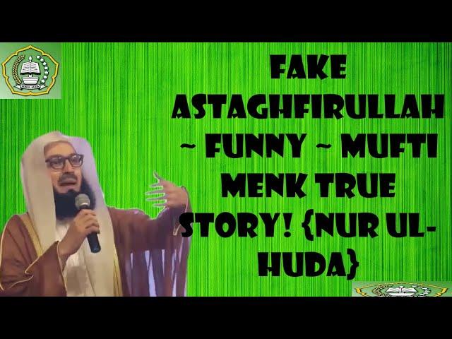 Fake Astaghfirullah ~ FUNNY ~ Mufti Menk True Story!