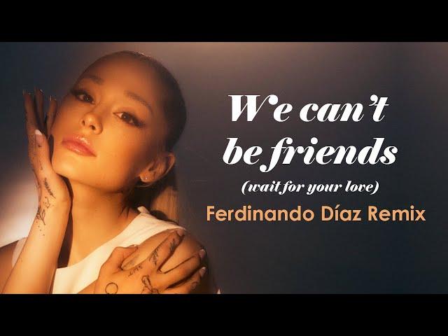 We can't be friends (Ferdinando Díaz Remix) - Ariana Grande