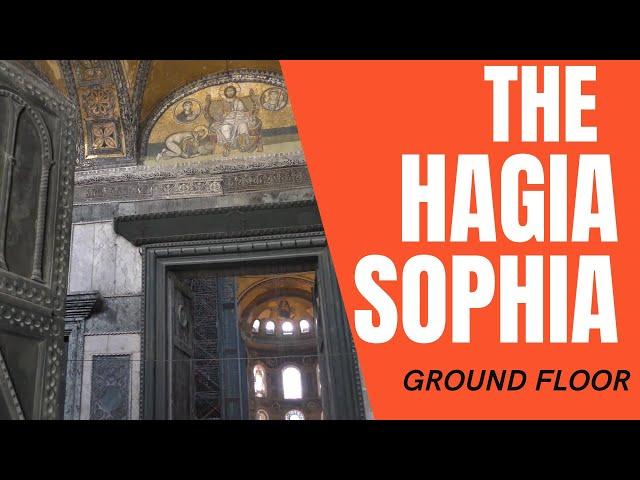 The Hagia Sophia. Part 2 - The Ground Floor