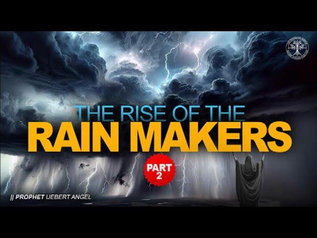 THE RISE OF THE RAIN MAKERS | Part 2 | Prophet Uebert Angel